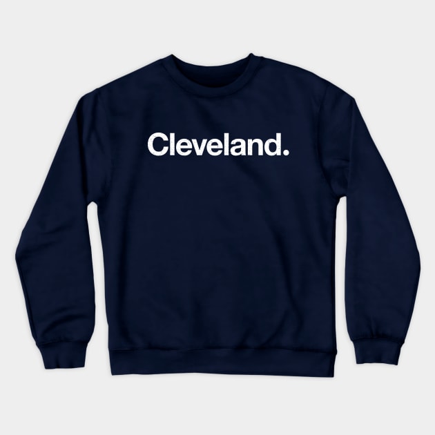 Cleveland. Crewneck Sweatshirt by TheAllGoodCompany